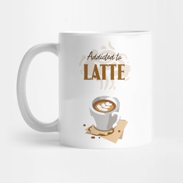 Addicted to latte with latte cup by coffeewithkitty